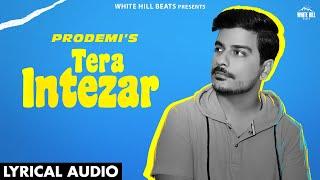 Tera Intezar (Lyrical Audio) Prodemi | Latest Romantic Hindi Songs | New Hindi Song 2024