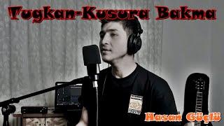 Kusura Bakma - Tuğkan ( Cover ) Hasan Güçlü - #MüzikSusmasın #Tuğkan