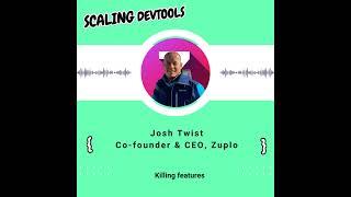 Killing features with Josh Twist, founder of Zuplo