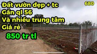 #680.Đất vườn nhỏ xinh có tc.Gần Ql 56 và trung tâm Xã, giá tốt có tl.