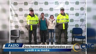 CNC Noticias Pasto - Dos hermanos capturados por agredir a su madre