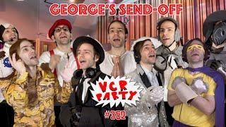 VCR Party Live! Ep 352 - George's Send-Off