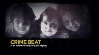 Crime Beat: In an Instant — The Neville-Lake Tragedy | S5 E3