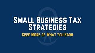 Small Business Tax Strategies: Keep More of What You Earn