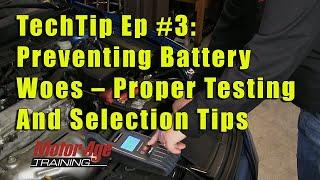 TechTip Ep #3:   Preventing Battery Woes – Proper Testing And Selection Tips