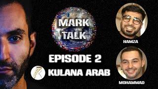 MarkTalk Ep.2 - Kulana Arab with Hamza & Mohammad