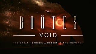 THE BOÖTES VOID ️ "The Great Nothing" | A Desert in the Universe: What Lies in Its Depths?