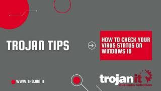 Trojan Tips - How to check your Anti-Virus Status in Windows 10