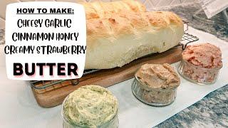 HOW TO MAKE BUTTERS || CHEESY GARLIC BUTTER || CINNAMON HONEY BUTTER || CREAMY STRAWBERRY