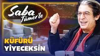 Küfürü Yiyeceksin | Saba Tümer'le Okan Bayülgen