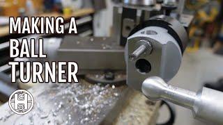 Making A Ball Turner From a Boring Head: Machinist Tools