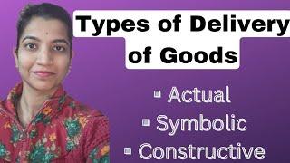 Types of Delivery of Goods|Sale of Goods Act 1930 - By Nidhi Baglikar