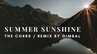 The Corrs - Summer Sunshine  (House Remix by Gimbal)