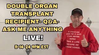 Double Organ Transplant Recipient- Q&A- Ask Me Anything Live!