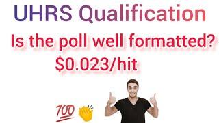 UHRS Is the poll well formatted new qualification test $0.023/ hit || uhrs qualification |