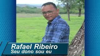 CANTOR - RAFAEL RIBEIRO - SEU DONO SOU EU