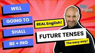 Future Tenses in English! (Will, Going To, Be + ing & More) | The EASY Way!