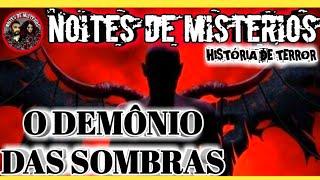 História De Terror Demônio Das Sombras Em Minas Gerais #RelatosSobrenaturais