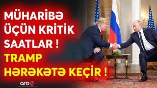 SON DƏQİQƏ! Müharibə SONA ÇATIR? - Tramp hərəkətə keçir - Putin və Zelenski SÜLH ÜÇÜN masaya oturur?