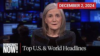 Top U.S. & World Headlines — December 2, 2024