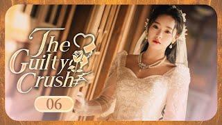 【FULL HD】The Guilty Crush 06 | My crush is my sister | Zhao YingBo | 燃心