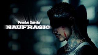 FRANKO GARCÍA - NAUFRAGIO (VIDEO OFICIAL)