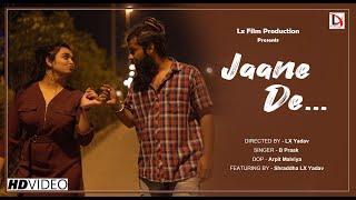 Jaane De | Untold Love Story | Rochak Kohll Feat. B Praak | Sharddha LX Yadav | LX Films