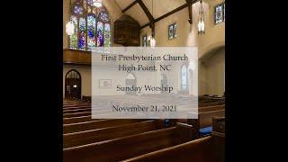 First Presbyterian High Point Sunday Worship November 21, 2021