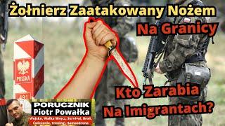 Żołnierz Ugodzony Nożem Na Granicy!!! Kto Zarabia Na Nielegalnych Imigrantach?