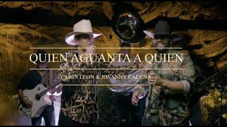 Carin Leon Ft. Jovanny Cadena - Quien Aguanta A Quien