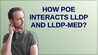 Networkengineering: How PoE interacts LLDP and LLDP-MED?