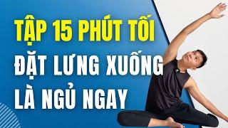  15 Phút Yoga Mỗi Tối Đặt Lưng Xuống Là Ngủ Thông Tới Sáng | Nam Hà