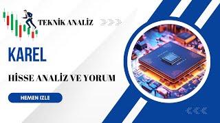 Karel Hisse Analiz ve Yorum  | Karel Teknik Analiz,  Hedef Fiyat ve Hissede Yatırım Fırsatları