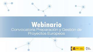 Webinario de la convocatoria de Preparación y gestión de Proyectos Europeos