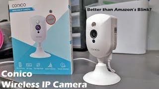 Conico IP Camera.  Better than amazon blink??