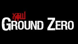 XTcW Presents: Ground Zero