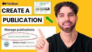 How to Create a Publication on Medium.com (Step-By-Step Tutorial)