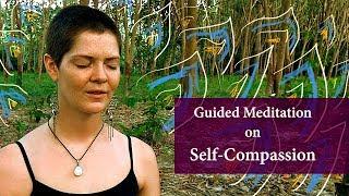 "Self-Compassion" a guided meditation for creating self compassion