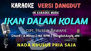 IKAN DALAM KOLAM || Karaoke Nada Pria || Versi Dangdut Original