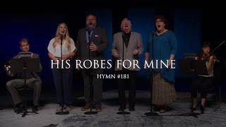 His Robes For Mine (Hymn 181)