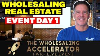 Wholesaling Real Estate Live Event (Day 1) - The Wholesaling Accelerator