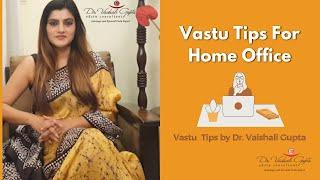 Home Office Vastu Tips | By Vastu Expert Dr. Vaishali Gupta