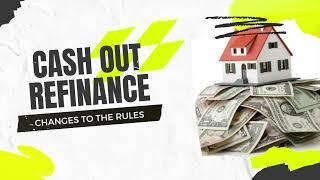 Cash Out Refinance New Rules in 2023