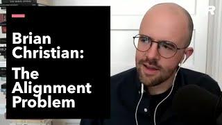 The Alignment Problem: Brian Christian