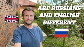 Are there any differences between Russian and English People? Englishman shares his thoughts