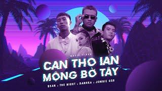 JOMBIE, THE NIGHT, DANHKA, BEAN | MỘNG BỜ TÂY | CANTHOIAN | OFFICIAL MUSIC VIDEO