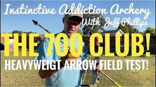 The 700 Club! Heavyweight Traditional Hunting Arrow Field Test