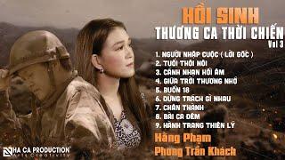 HỒI SINH THƯƠNG CA THỜI CHIẾN | TUYỂN TẬP NHỮNG BÀI HÁT THỜI CHIẾN HAY NHẤT ( VOL 3 ) | HẰNG PHẠM