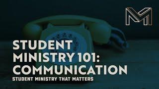 Student Ministry 101: Communication