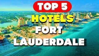 Top 5 Hotels in Fort Lauderdale | Unbelievable Florida Luxury!